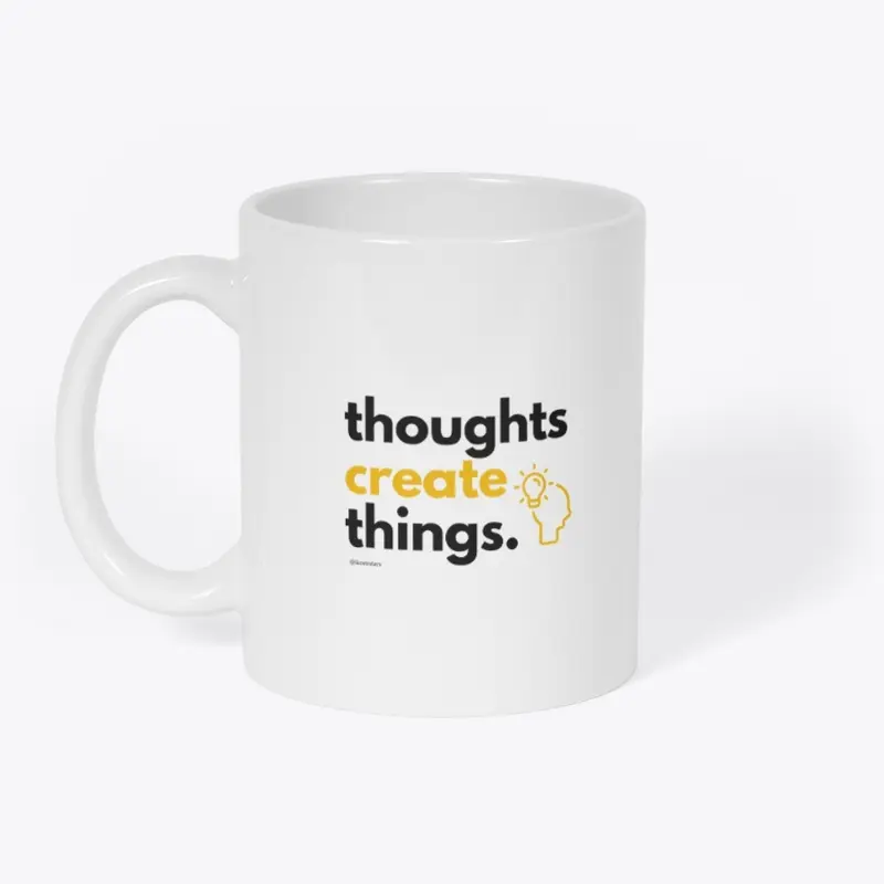 Thoughts Create Things 