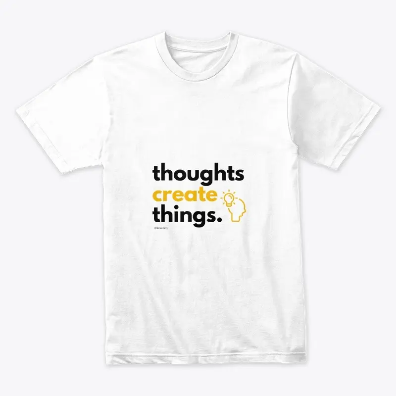 Thoughts Create Things 